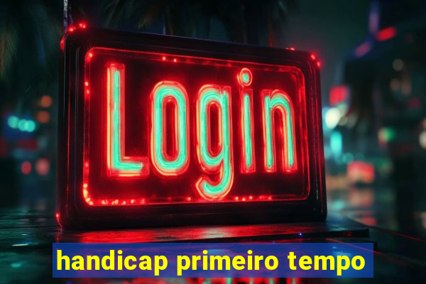 handicap primeiro tempo